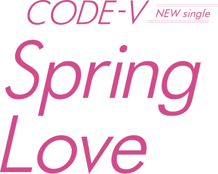 CODE-V NEW single Spring Love