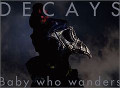 DECAYS | 1st Album 「Baby who wanders」 特設サイト