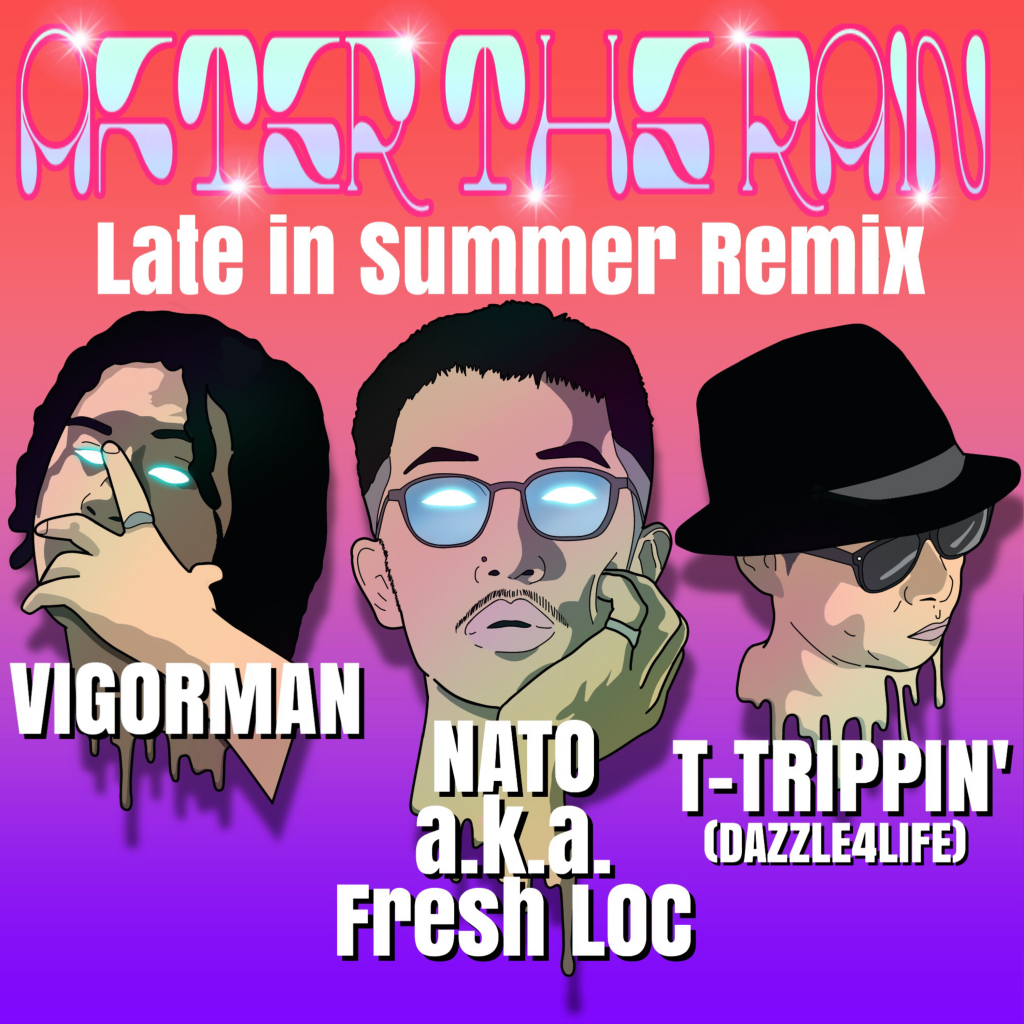 NATO a.k.a Fresh Loc feat.VIGORMAN & T-TRIPPIN’ (DAZZLE 4 LIFE)「After the Rain Late in Summer Remix」