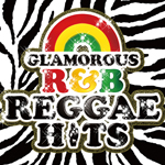 GLAMOUROUS R&B REGGAE　HITS