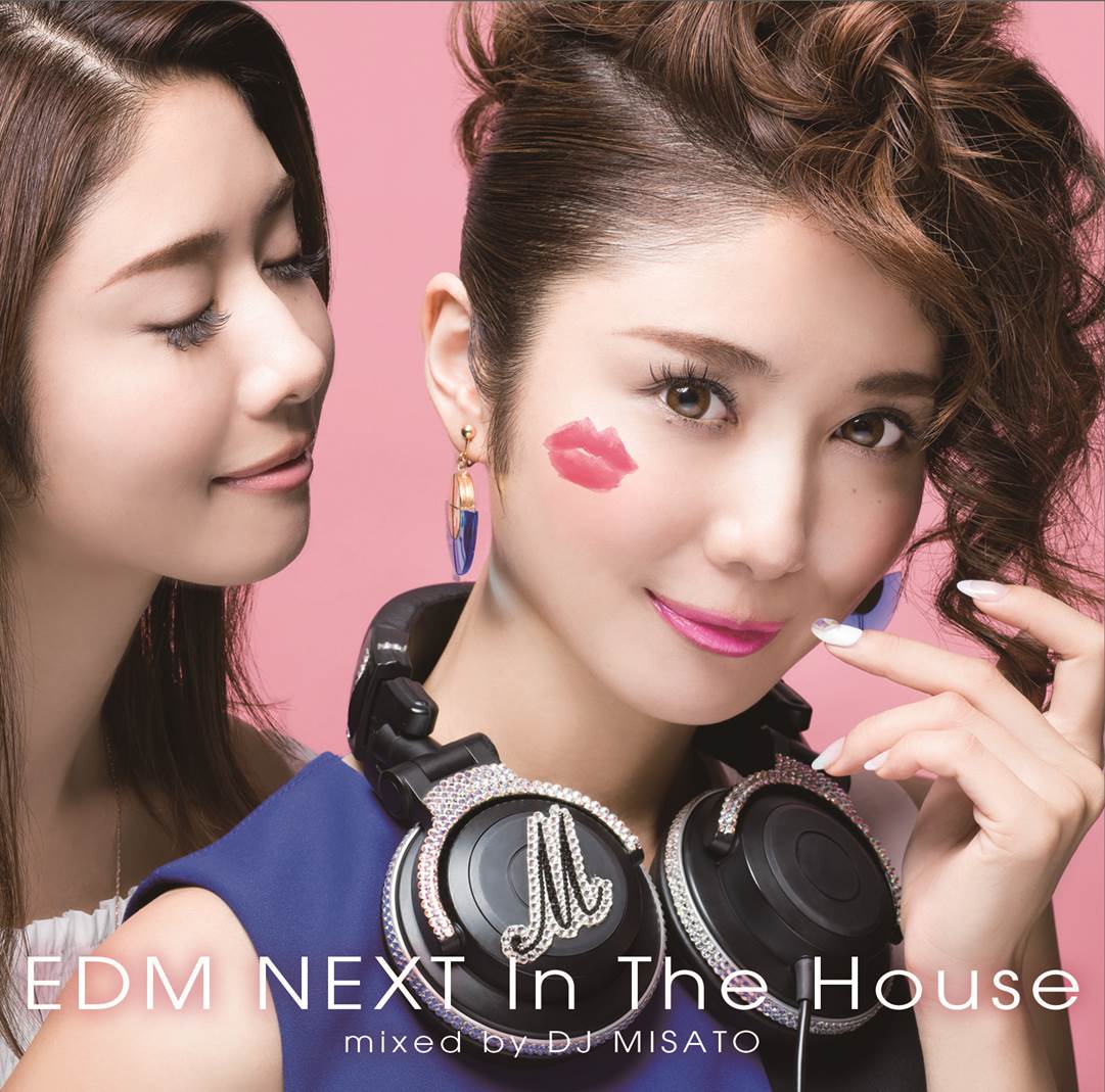 EDM NEXT In The House　mixed by DJ MISATO