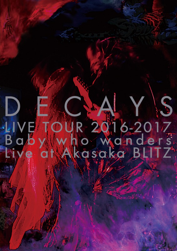 DECAYS LIVE TOUR 2016-2017 Baby who wanders Live at Akasaka BLITZ【限定盤】