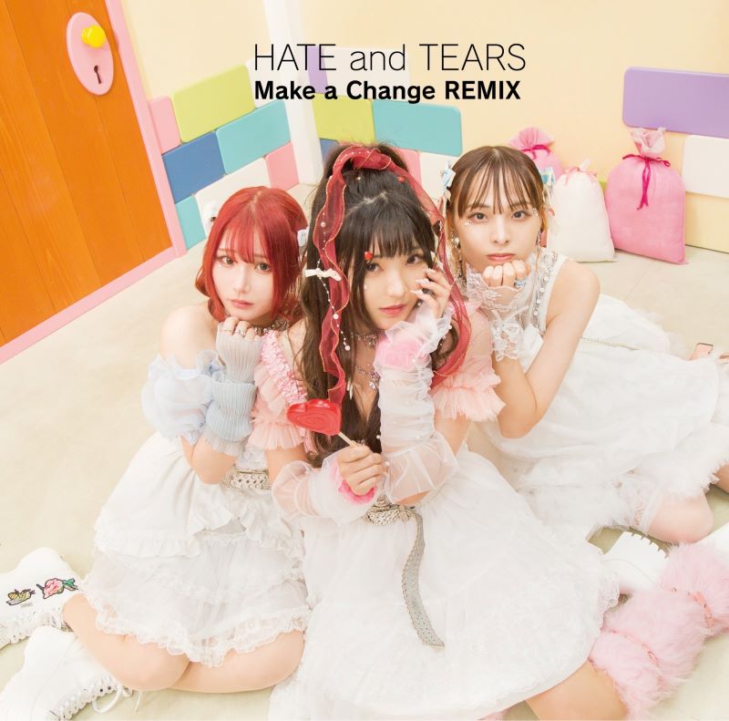HATE and TEARS「Make a Change REMIX」（TYPE-B）