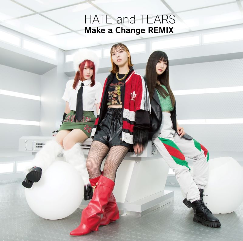 HATE and TEARS「Make a Change REMIX」（TYPE-C）